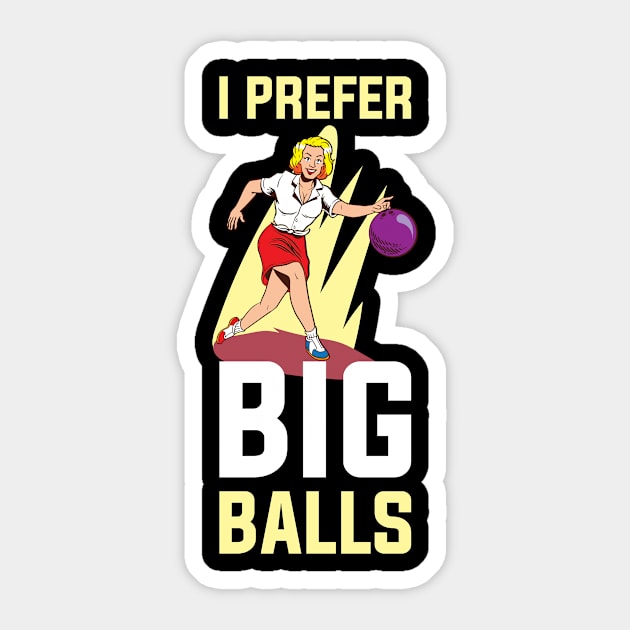 I Prefer Big Balls Funny Bowling Gift Sticker by CatRobot